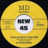 Bottom And Company - You're Messing Up A Good Thing b/w I'm Sorry - MD 7"