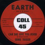 Ernie Tucker – Can She Give You Fever b/w I’m That Someone – Earth 7″