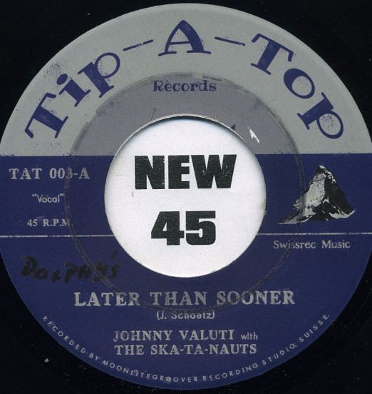 Johnny Valuti with The Skatanauts – Later Than Sooner b/w Sir Jay & The Skatanauts – Swiss Ska Fever - Tip-A-Top 7"
