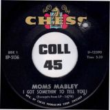 Moms Mabley – I Got Somethin’ To Tell You! MONO b/w STEREO Version – Chess 7″