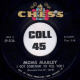Moms Mabley – I Got Somethin’ To Tell You! MONO b/w STEREO Version – Chess 7″