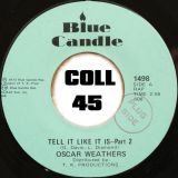 Oscar Weathers – Tell It Like It Is b/w Part 2 – Blue Candle 7″