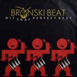 Bronski Beat – Hit That Perfect Beat b/w I Gave You Everything – London 7″