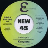 Kenyatta – If We Only Had b/w Didn’t I Treat You Right Girl – Epsilon 7″