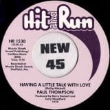 Paul Thompson - Having A Little Talk With Love b/w Let Me Be A Man - Hit & Run 7"