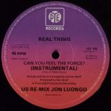 Real Thing – Can You Feel the Force b/w Can You Feel The Force (Instrumental) – PYE UK 12″