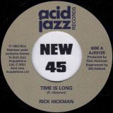 Rick Hickman  – Time Is Long b/w Closer To Me – Acid Jazz UK 7″