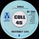 Brotherly Love – Bingo b/w Mama’s Little Baby (Love Lovin’) – Music Merchant 7″