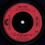 Isaac Hayes – I Ain’t Never b/w Love Has Been Good To Us – Polydor 7″