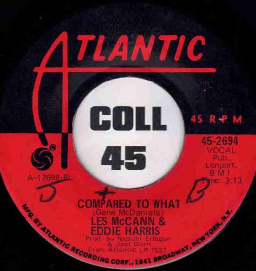 Les McCann & Eddie Harris - Compared To What b/w Cold Duck - Atlantic 7"