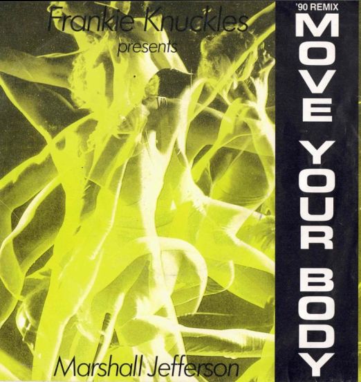 Frankie Knuckles presents Marshall Jefferson – Move Your Body (Original Mix) b/w '90 Remix - Radical UK 7"