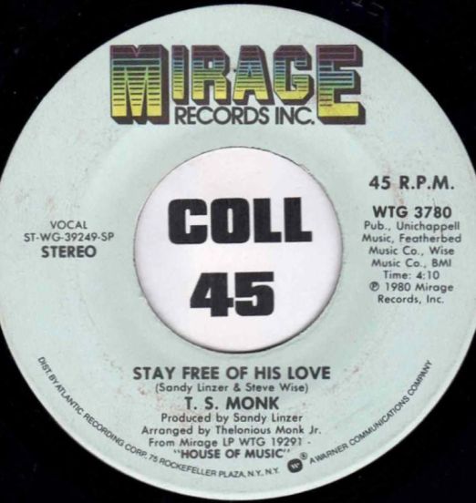 T.S. Monk - Stay Free Of His Love b/w Bon Bon Vie (Gimme The Good Life) - Mirage 7"