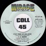 T.S. Monk – Stay Free Of His Love b/w Bon Bon Vie (Gimme The Good Life) – Mirage 7″
