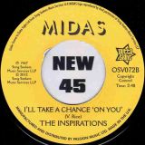 The Inspirations – Your Wish Is My Command b/w I’ll Take A Chance On You – Outta Sight 7″