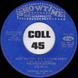 The Show Stoppers – Ain’t Nothing But A House Party b/w What Can A Man Do – Showtime 7″