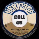 The Show Stoppers – Ain’t Nothing But A House Party b/w What Can A Man Do – Heritage 7″