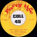 The Show Stoppers – Ain’t Nothing But A House Party b/w What Can A Man Do – Party Time 7″