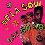 De La Soul – Say No Go b/w They Don’t Know That The Soul Don’t Go For That – Big Life 7″