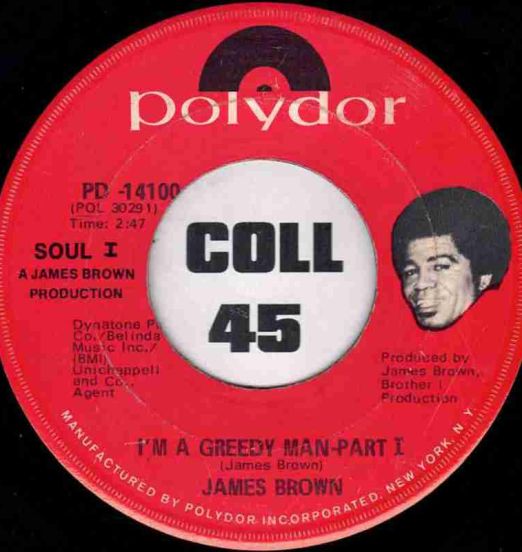 James Brown - I'm A Greedy Man - Polydor 7"