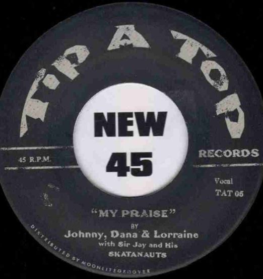 Johnny, Dana & Lorraine With Sir Jay And His Skatanauts - My Praise b/w Sir Jay And His Skatanauts - Spiritual Force - Tip-A-Top 7"