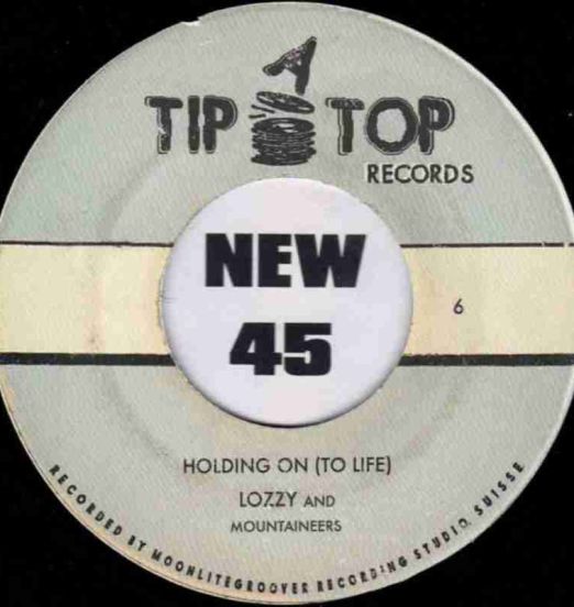 Lozzy & The Mountaineers - Holding On (To Life) b/w Tip-A-Top Orchestra - I Remember Her - Tip-A-Top 7"