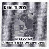 Real Turds – Negerpunk b/w Ain’t Got The Time – Red Lounge 7″