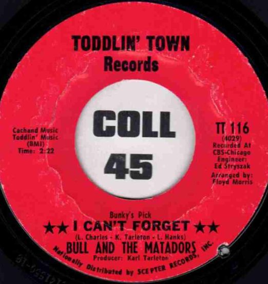 Bull And The Matadors - I Can't Forget b/w Move With The Groove - Toddlin' Town 7"