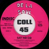 De La Soul – Say No Go b/w They Don’t Know That The Soul Don’t Go For That Potholes Instrumental – Tommy Boy 7″