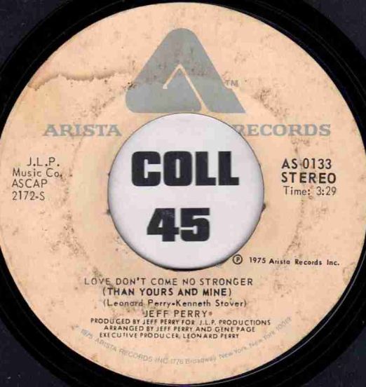 Jeff Perry - Love Don't Come No Stronger (Than Yours And Mine) b/w I've Got To See You Right Away - Arista 7"