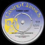 Tommy Hunt – Never Can Say Goodbye b/w Sign On The Dotted Line, You Got Me Up There – Casino Classics UK 7″
