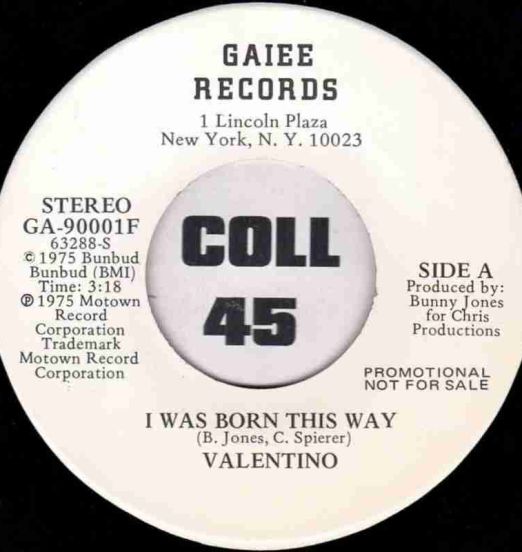 Valentino - I Was Born This Way Stereo b/w Mono Version - Gaiee 7"