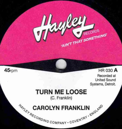 Carolyn Franklin - Turn Me Loose b/w Jimmy Gilford - All Over And Done - Hayley UK 7"