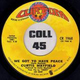 Curtis Mayfield – We Got To Have Peace b/w Love To Keep You In My Mind – Curtom 7″