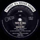 Longsy D’s House Sound – This Is Ska (Skacid Mix) b/w This Is Ska (Dub Mix) – Big One UK 7″