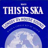 Longsy D’s House Sound – This Is Ska (Skacid Mix) b/w This Is Ska (Dub Mix) – Big One UK 7″
