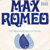Max Romeo – The Dream b/w She’s But A Little Girl – Pama NL 7″