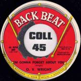 O. V. Wright – I Want Everyone To Know b/w I’m Gonna Forget About You – Back Beat 7″