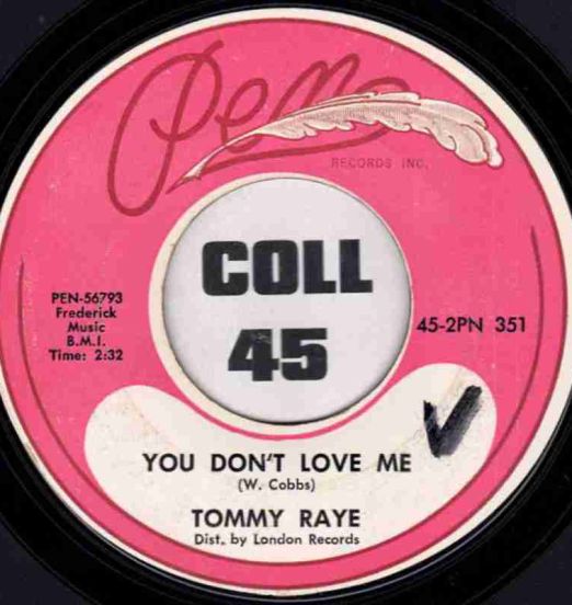 Tommy Raye - You Don't Love Me b/w Don't Let Me Be The Last To Know - Pen 7"