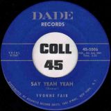 Yvonne Fair – Say Yeah Yeah b/w Straighten Up – Dade 7″