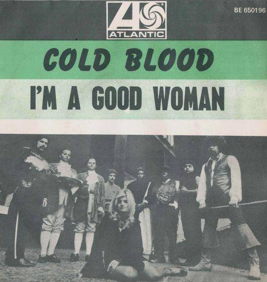 Cold Blood - I'm A Good Woman b/w I Wish I Knew How It Would Feel To Be Free - Atlantic FR 7"
