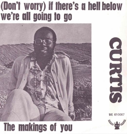 Curtis Mayfield - (Don't Worry) If There's A Hell Below We're All Going To Go b/w The Makings Of You - Buddah FR 7"
