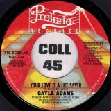 Gayle Adams – Your Love Is A Life Saver b/w You Brought It On Yourself – Prelude 7″