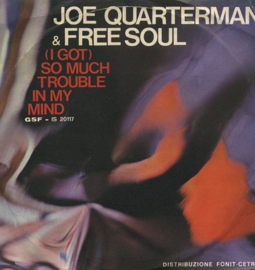 Joe Quarterman & Free Soul - (I Got) So Much Trouble In My Mind b/w Pt.2 - GSF IT 7"