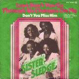 Sister Sledge – Love Don’t You Go Through No Changes On Me b/w Don’t You Miss Him – Atlantic GER 7″