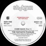 The Fantastic Puzzles – Come Back (Part 1) b/w Part 2 – Shotgun UK Test Press 7″