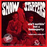The Show Stoppers – Ain’t Nothing But A House Party b/w What Can A Man Do – Park NL 7″