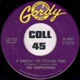 The Temptations – (I Know) I’m Losing You b/w I Couldn’t Cry If I Wanted To – Gordy 7″