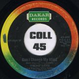 Tyrone Davis – Can I Change My Mind b/w A Woman Needs To Be Loved – Dakar 7″