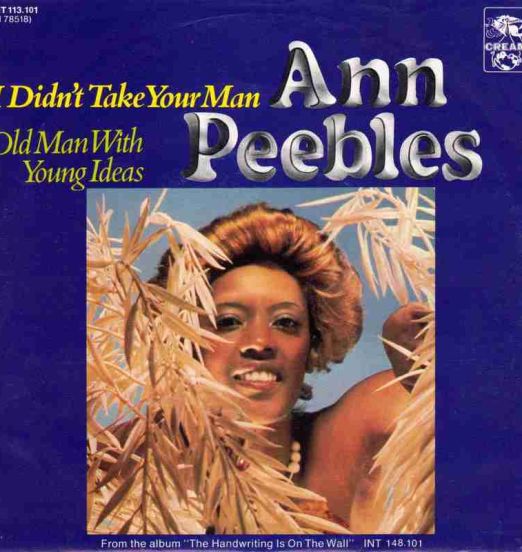 Ann Peebles - I Didn't Take Your Man b/w Old Man With Young Ideas - Cream GER 7"