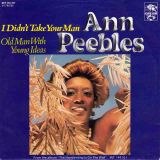 Ann Peebles – I Didn’t Take Your Man b/w Old Man With Young Ideas – Cream GER 7″